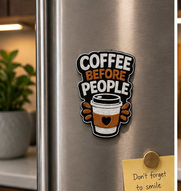 Coffee Before People 3D Printed Refrigerator Magnet